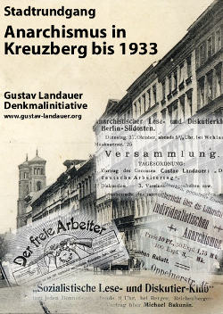 Stadtrundgang: Anarchismus in Berlin-Kreuzberg bis 1933 Stadtrundgang: Anarchismus in Berlin-Kreuzberg bis 1933